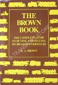Book cover of The Brown Book - The Complete Guide to Buying and Selling HO Brass Locomotives by BROWN, R.A. & GLAAB, John